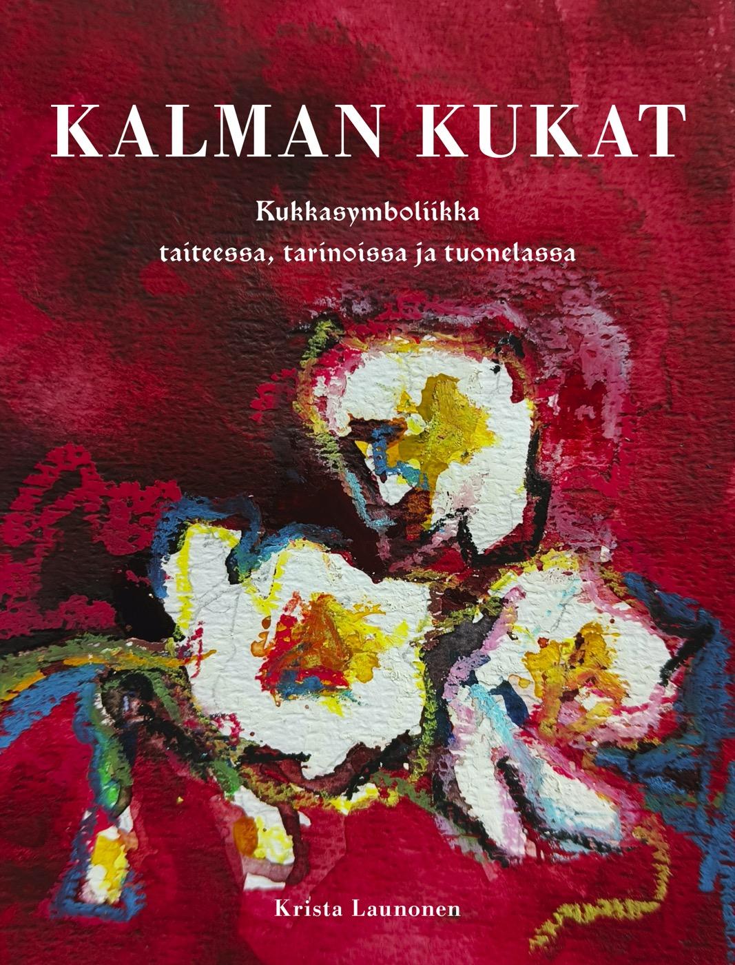 Kalman kukat -kirjan kansi: valkoisia kukkia syvänpunaisella taustalla